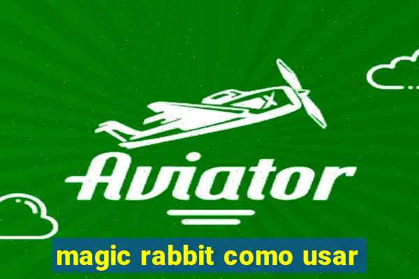 magic rabbit como usar